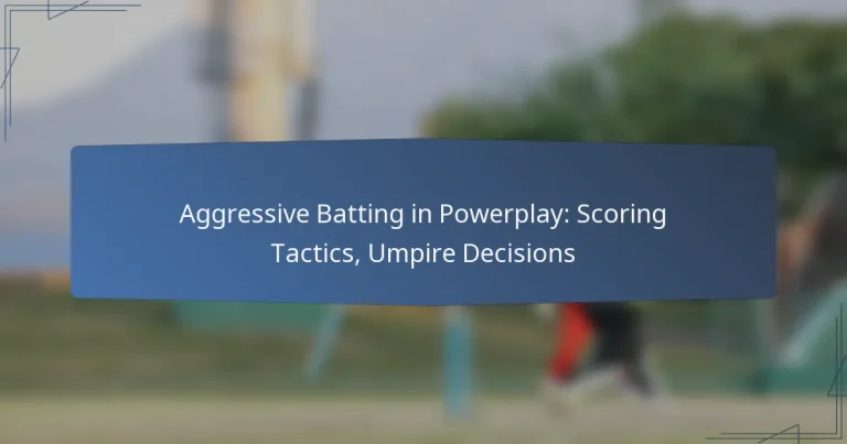 Aggressive Batting in Powerplay: Scoring Tactics, Umpire Decisions