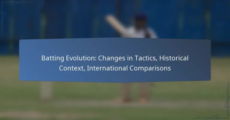 Batting Evolution: Changes in Tactics, Historical Context, International Comparisons