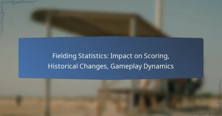 Fielding Statistics: Impact on Scoring, Historical Changes, Gameplay Dynamics