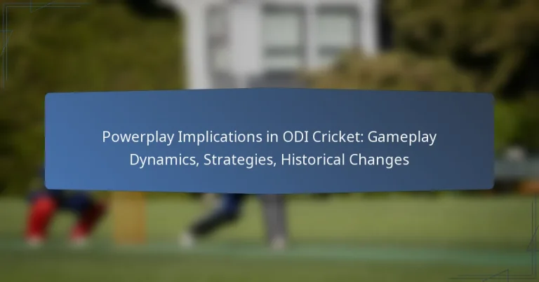 Powerplay Implications in ODI Cricket: Gameplay Dynamics, Strategies, Historical Changes