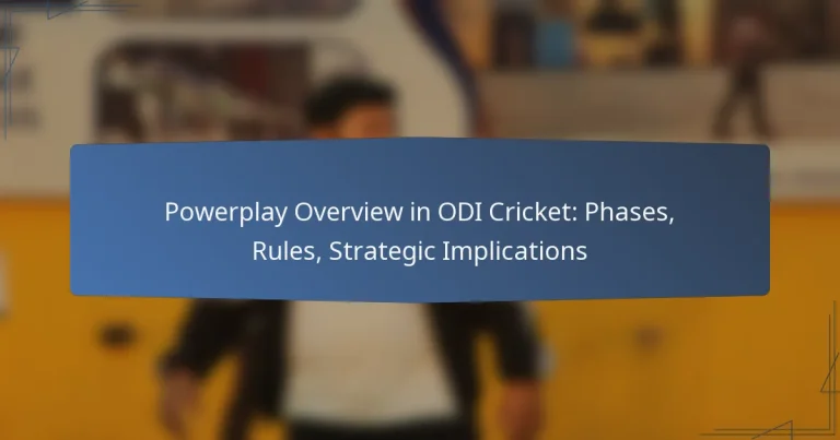 Powerplay Overview in ODI Cricket: Phases, Rules, Strategic Implications