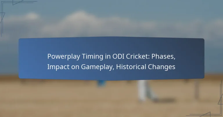 Powerplay Timing in ODI Cricket: Phases, Impact on Gameplay, Historical Changes