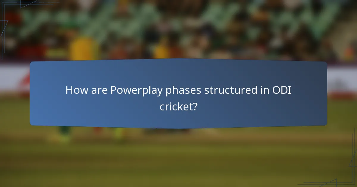 How are Powerplay phases structured in ODI cricket?
