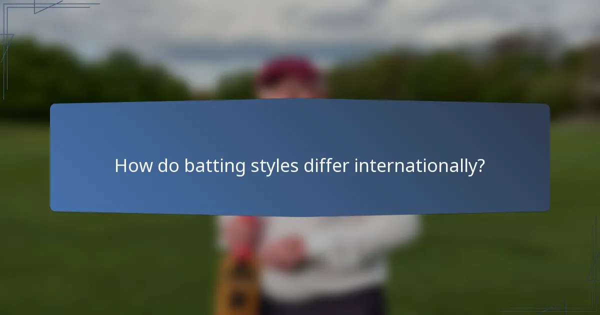 How do batting styles differ internationally?