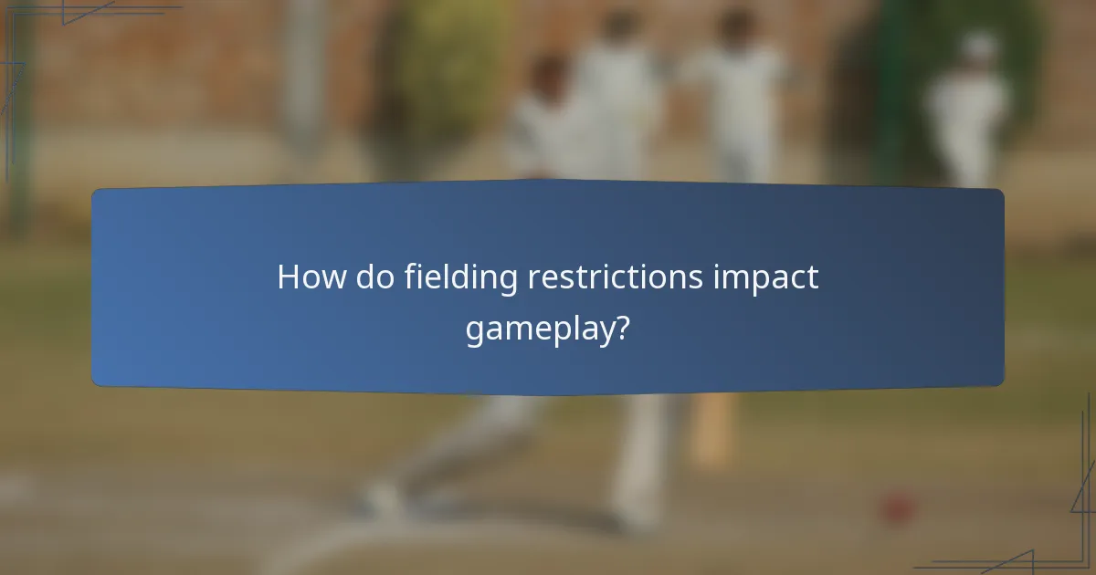 How do fielding restrictions impact gameplay?