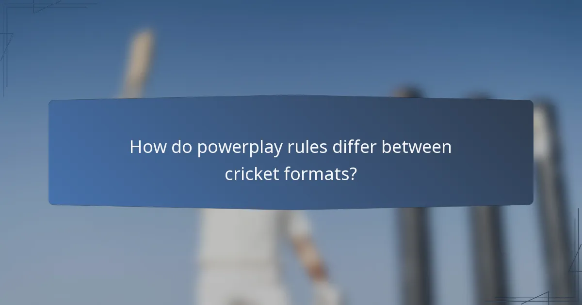 How do powerplay rules differ between cricket formats?