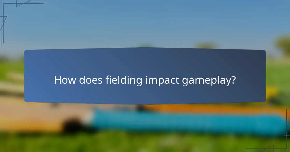 How does fielding impact gameplay?