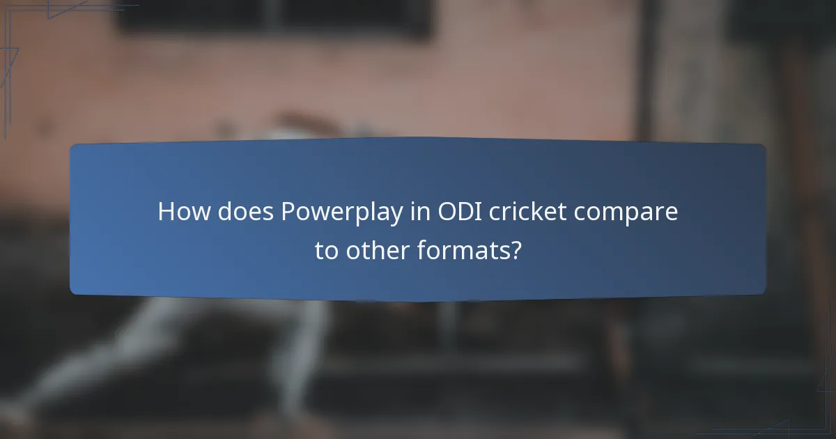 How does Powerplay in ODI cricket compare to other formats?