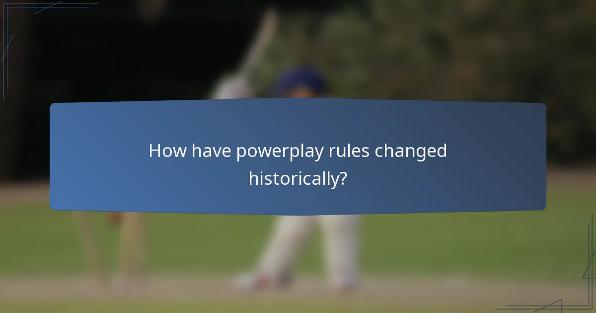 How have powerplay rules changed historically?