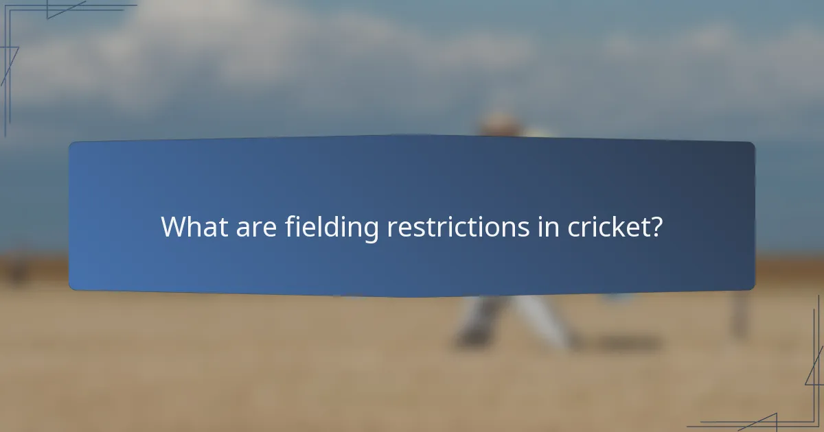 What are fielding restrictions in cricket?