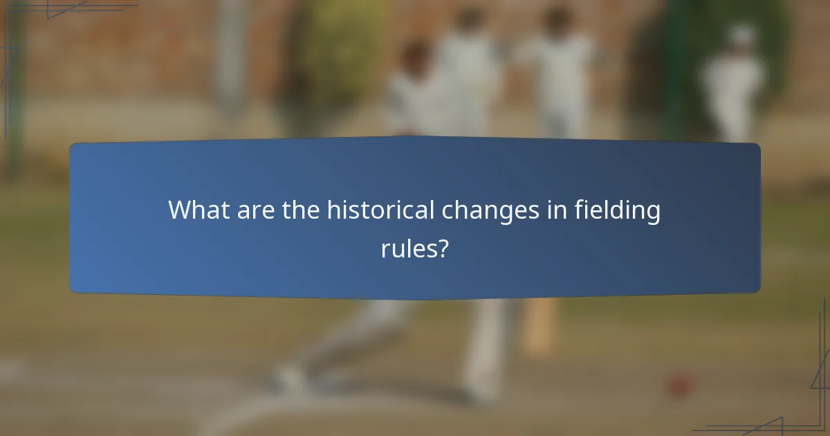 What are the historical changes in fielding rules?