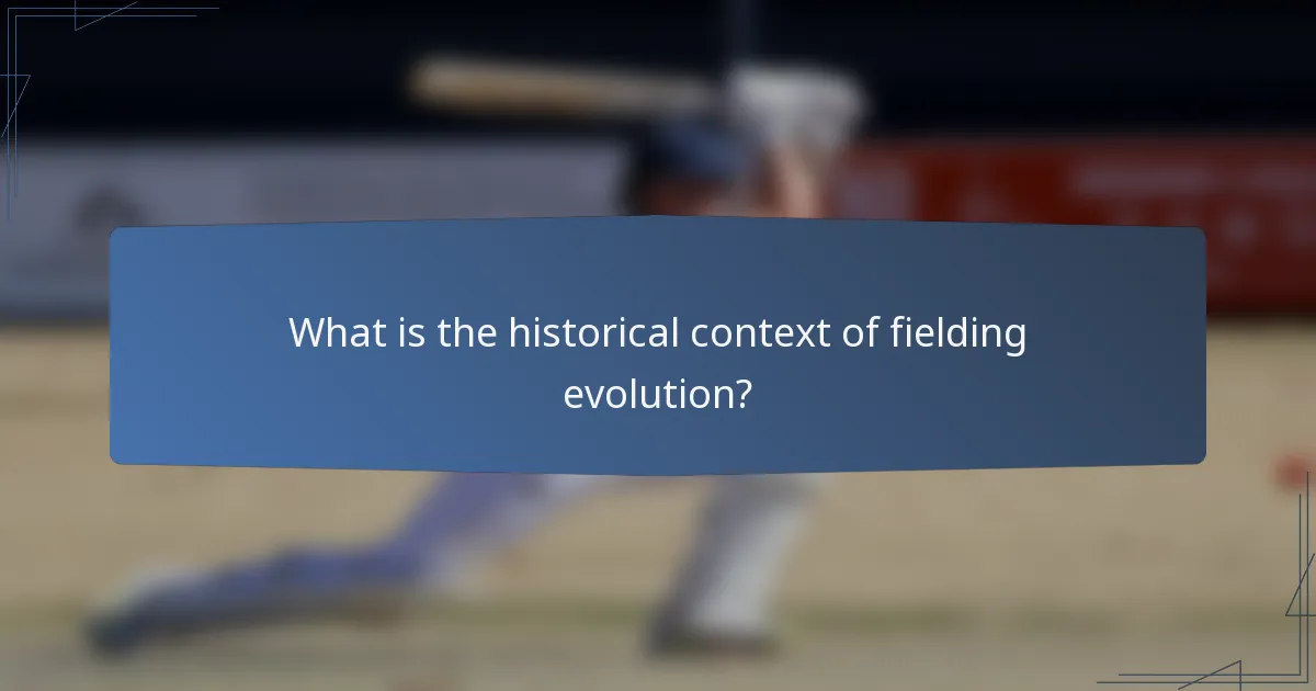 What is the historical context of fielding evolution?
