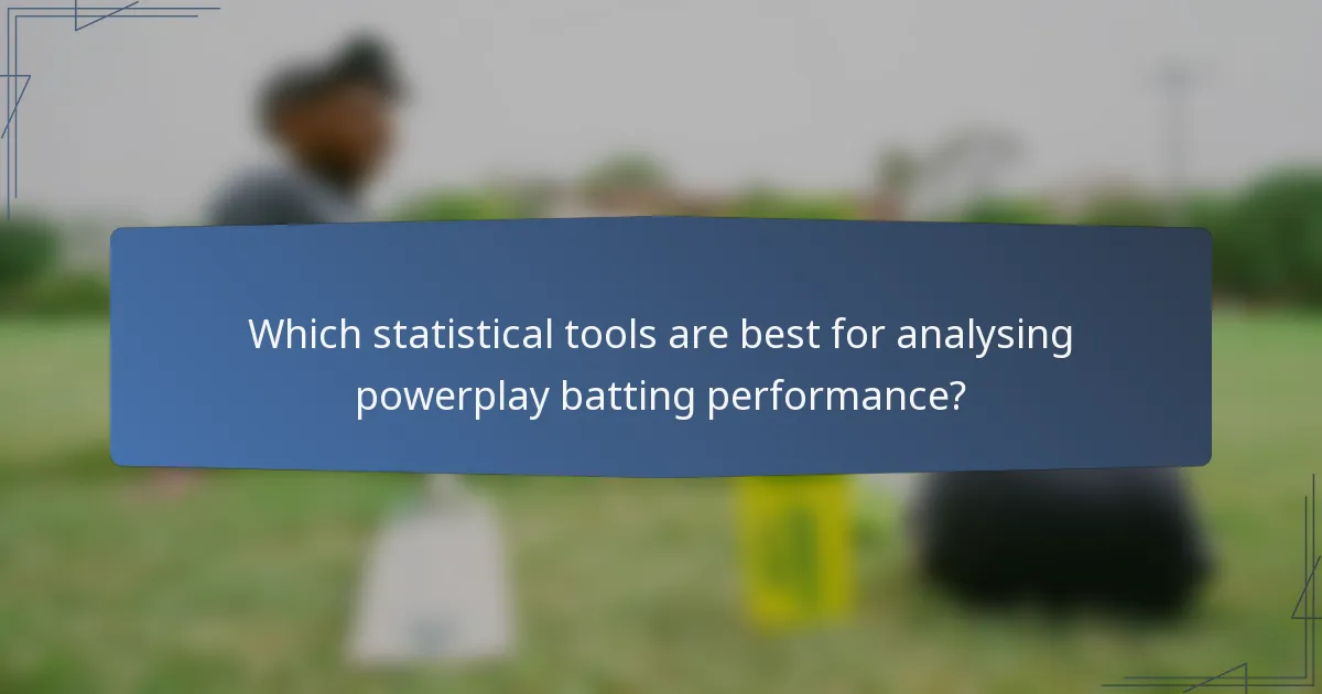 Which statistical tools are best for analysing powerplay batting performance?